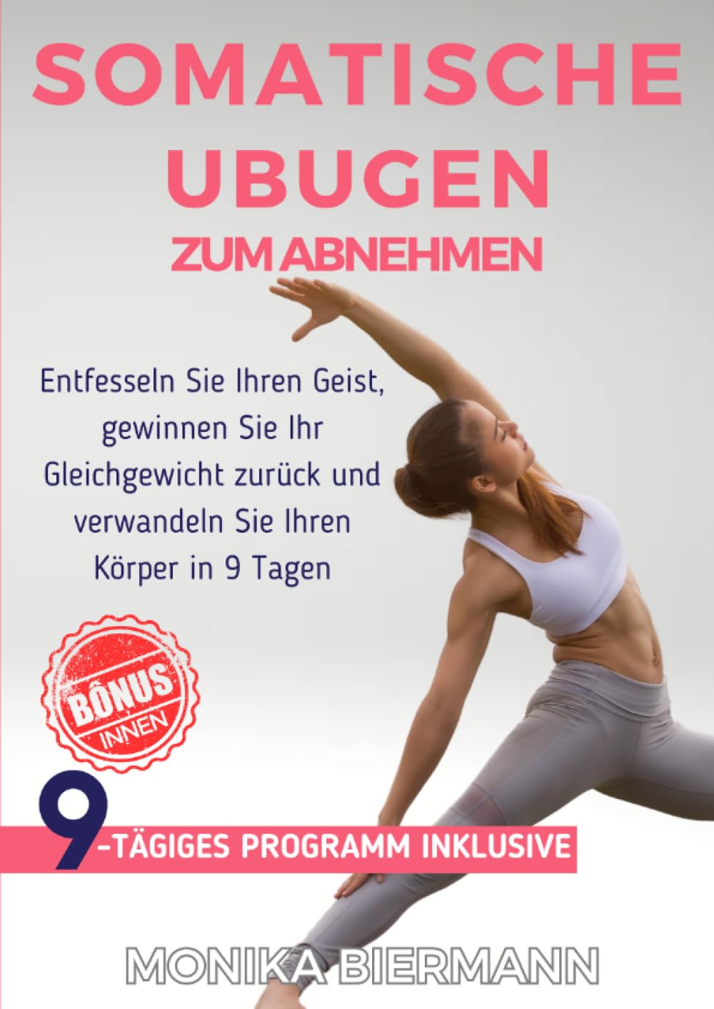 Somatiche Ubugen zum Abnehmen: Entfesseln Sie Ihren Geist, gewinnen Sie Ihr Gleichgewicht zurück und verwandeln Sie Ihren Körper in 9 Tagen (Ganzheitliche Editionen) Health, Nutrition & Fitness