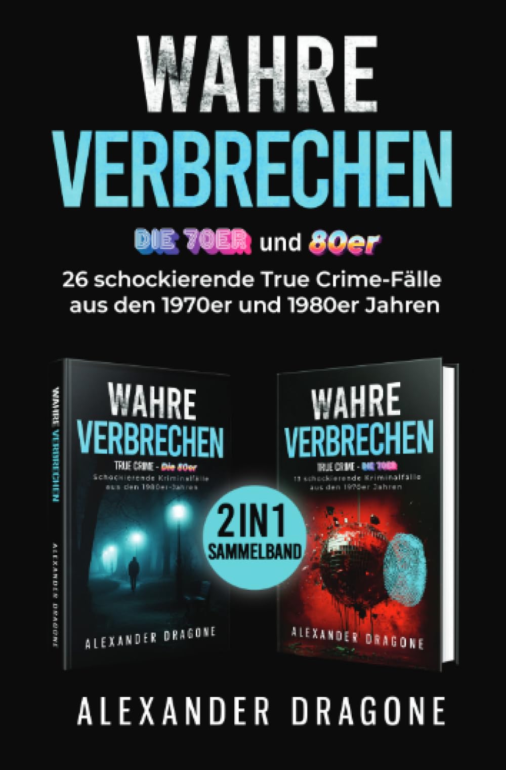 Wahre Verbrechen - Die 70er und 80er: 2 in 1-Sammelband. 26 schockierende True Crime-Fälle aus den 1970er und 1980er Jahren Law