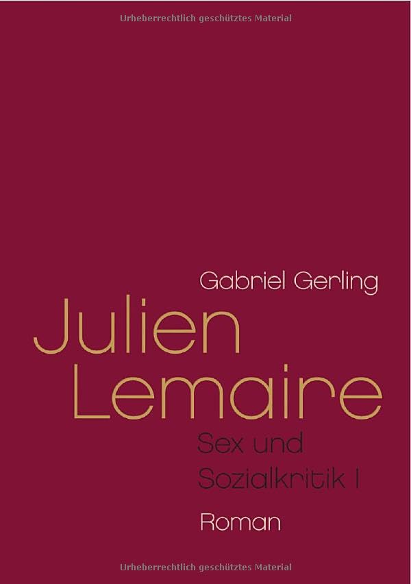Sex und Sozialkritik / Julien Lemaire: (Sex und Sozialkritik I) Contemporary literature Books