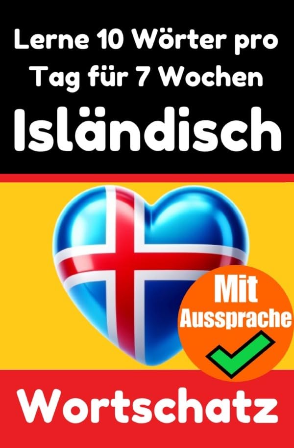 Isländisch-Vokabeltrainer: Lernen Sie 7 Wochen lang täglich 10 Isländische Wörter | Die Tägliche Isländische Herausforderung: Ein umfassender ... Sprache | Lernen Sie die Isländische Sprache Travel