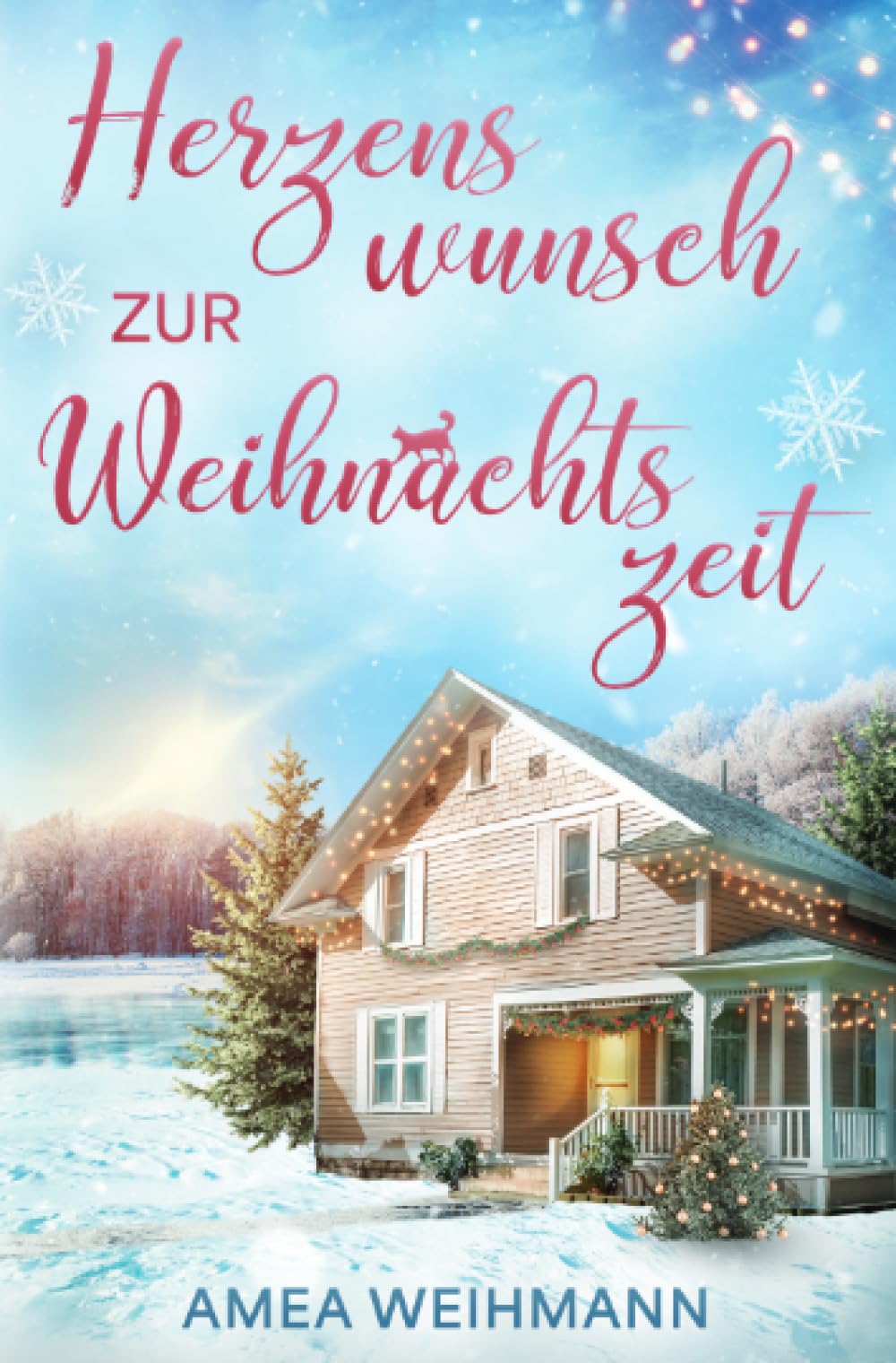 Herzenswunsch zur Weihnachtszeit: Eine herzerwärmende Liebesgeschichte in einem ` malerisch verschneiten Städtchen mit nostalgischem Flair ´ (Im malerischen Städtchen mit nostalgischem Flair) Contemporary literature
