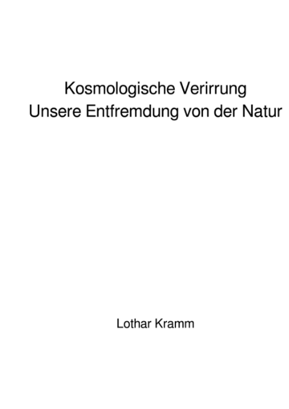 Kosmologische Verirrung - Unsere Entfremdung von der Natur Philosophy