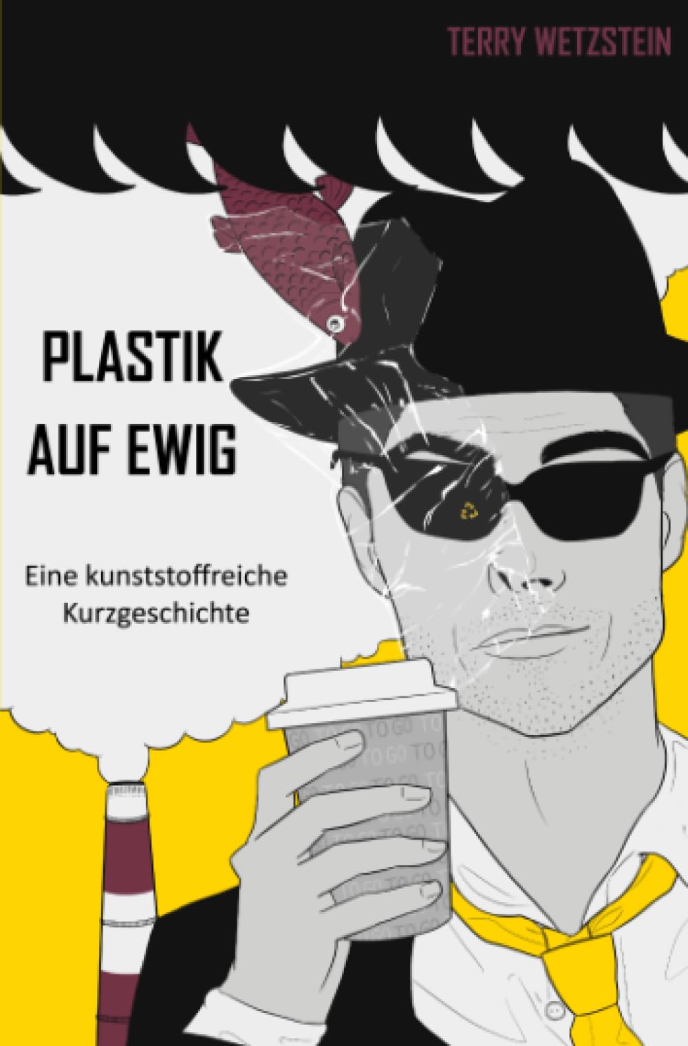 Plastik auf ewig: Eine kunststoffreiche Kurzgeschichte Essays & Short Stories
