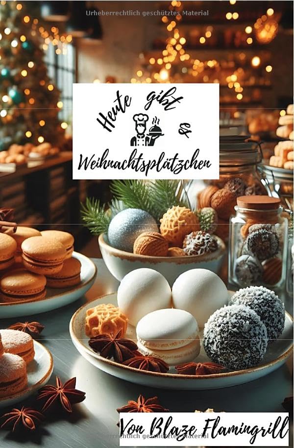 Heute gibt es - Weihnachtsplätzchen: 30 tolle Weihnachtsplätzchen Rezepte zum nachbacken und genießen Leisure, Home & Garden