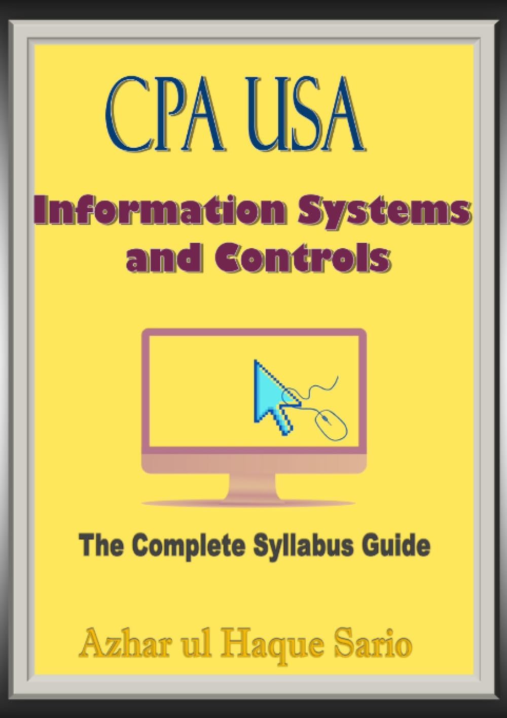 CPA USA Information Systems and Controls: The Complete Syllabus Guide Learning & Reference