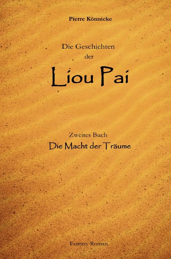 Die Geschichten der Liou Pai: Die Macht der Träume (Hardcover, farbige Weltkarten) Historical Fiction