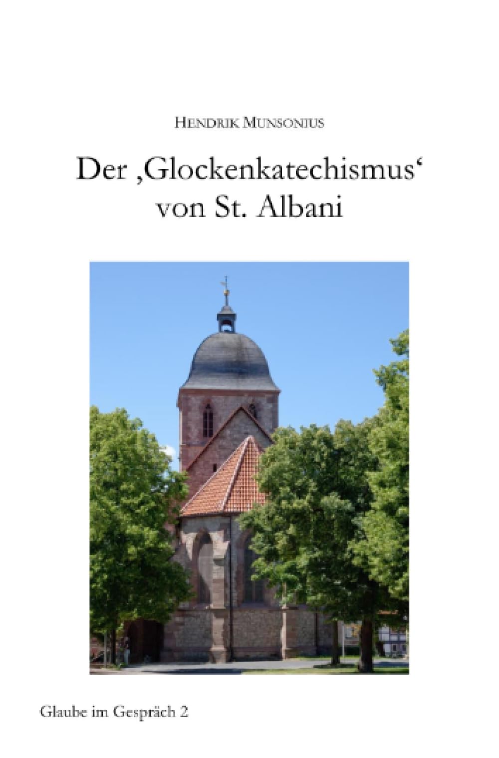 Der 'Glockenkatechismus' von St. Albani (Glaube im Gespräch) Religion & Esotericism