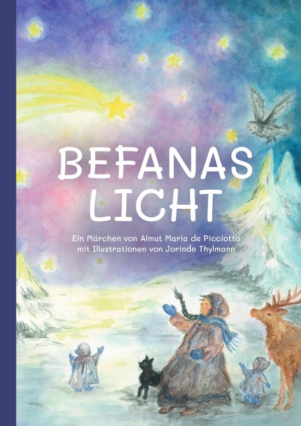 Befanas Licht: Ein Märchen von Almut Maria de Picciotto mit Illustrationen von Jorinde Thylmann Novels & Short Stories