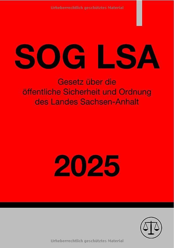Gesetz über die öffentliche Sicherheit und Ordnung des Landes Sachsen-Anhalt - SOG LSA 2025: Sicherheits- und Ordnungsgesetz des Landes Sachsen-Anhalt book