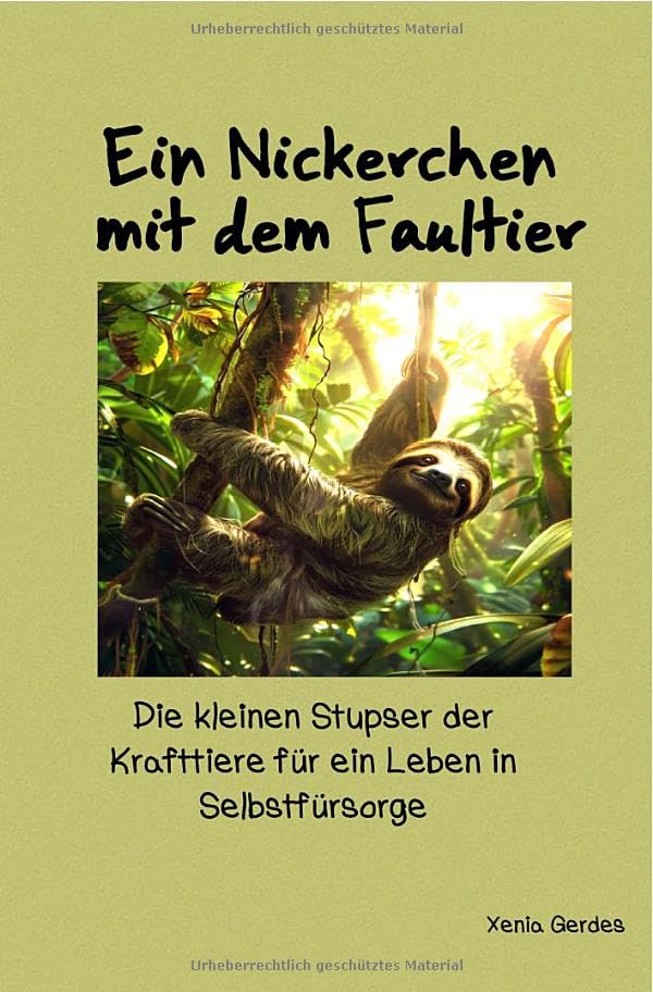 Ein Nickerchen mit dem Faultier - Die kleinen Stupser der Krafttiere... / Ein Nickerchen mit dem Faultier: Die kleinen Stupser der Krafttiere für ein Leben in Selbstfürsorge Religion & Esotericism