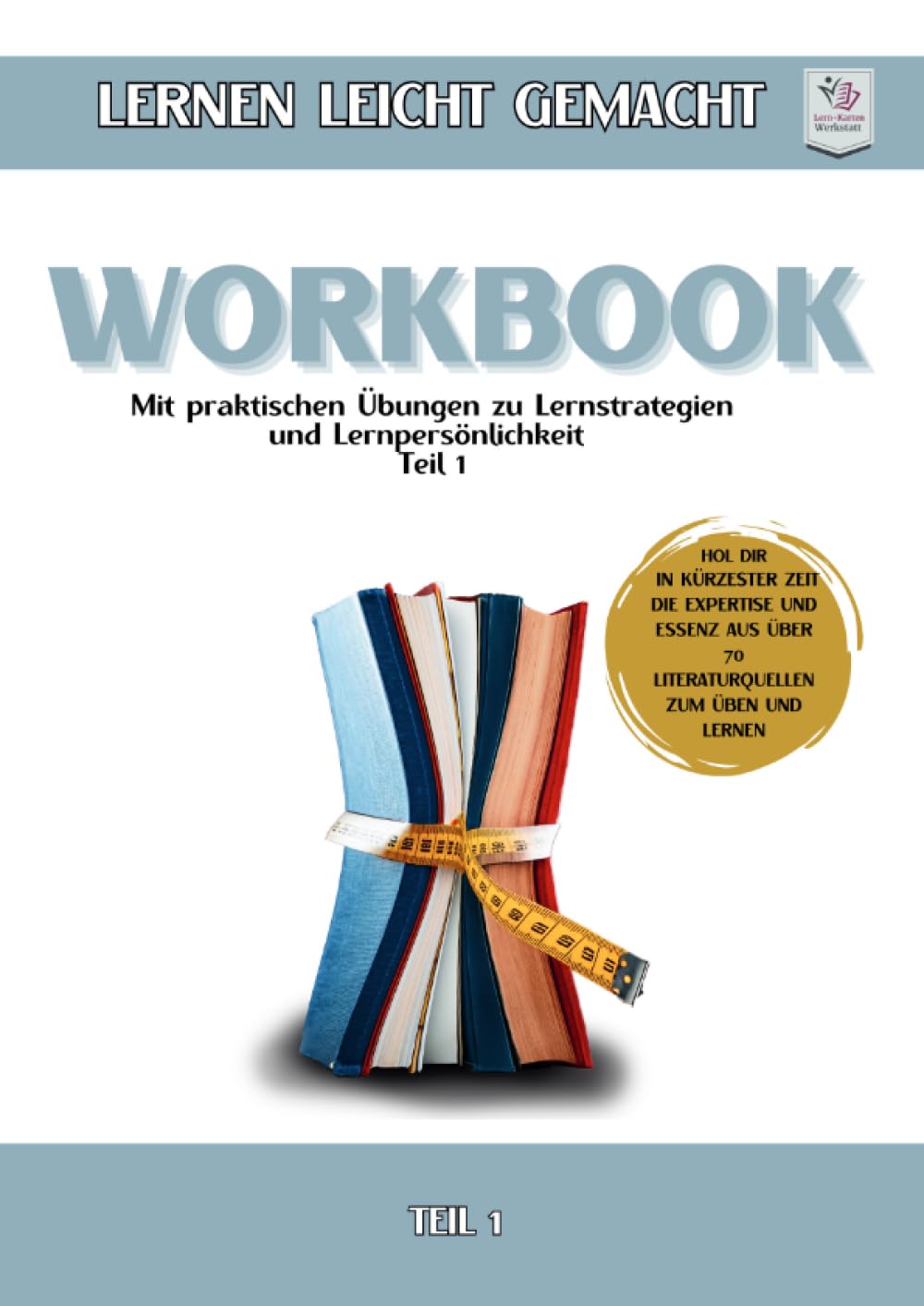Workbook Softcover I Lernen lernen leicht gemacht: Teil 1: Mit praktischen Übungen zu Lernstrategien & Lernpersönlichkeit: Teil 1: Mit praktischen Übungen zu Lernstrategien & Lernpersönlichkeit General education