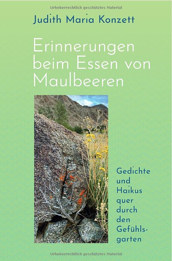 Erinnerungen beim Essen von Maulbeeren: Gedichte und Haikus quer durch den Gefühlsgarten book