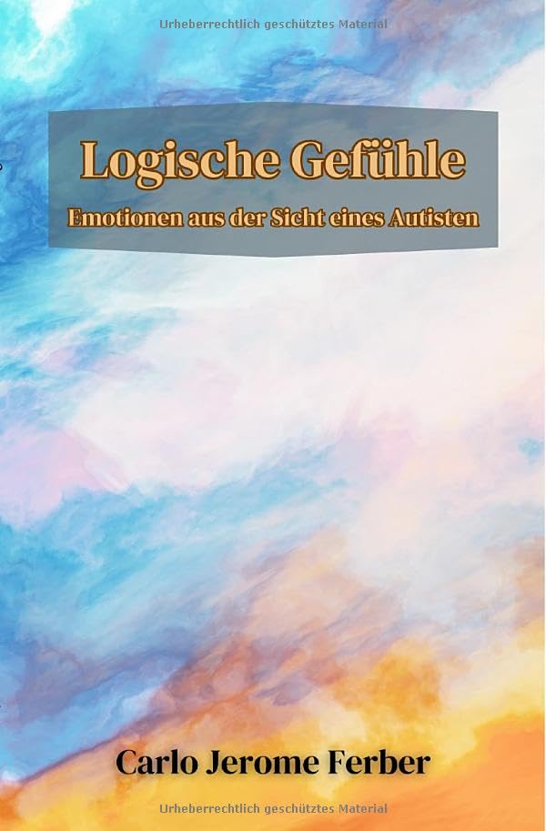 Logische Gefühle: Emotionen aus der Sicht eines Autisten Medicine