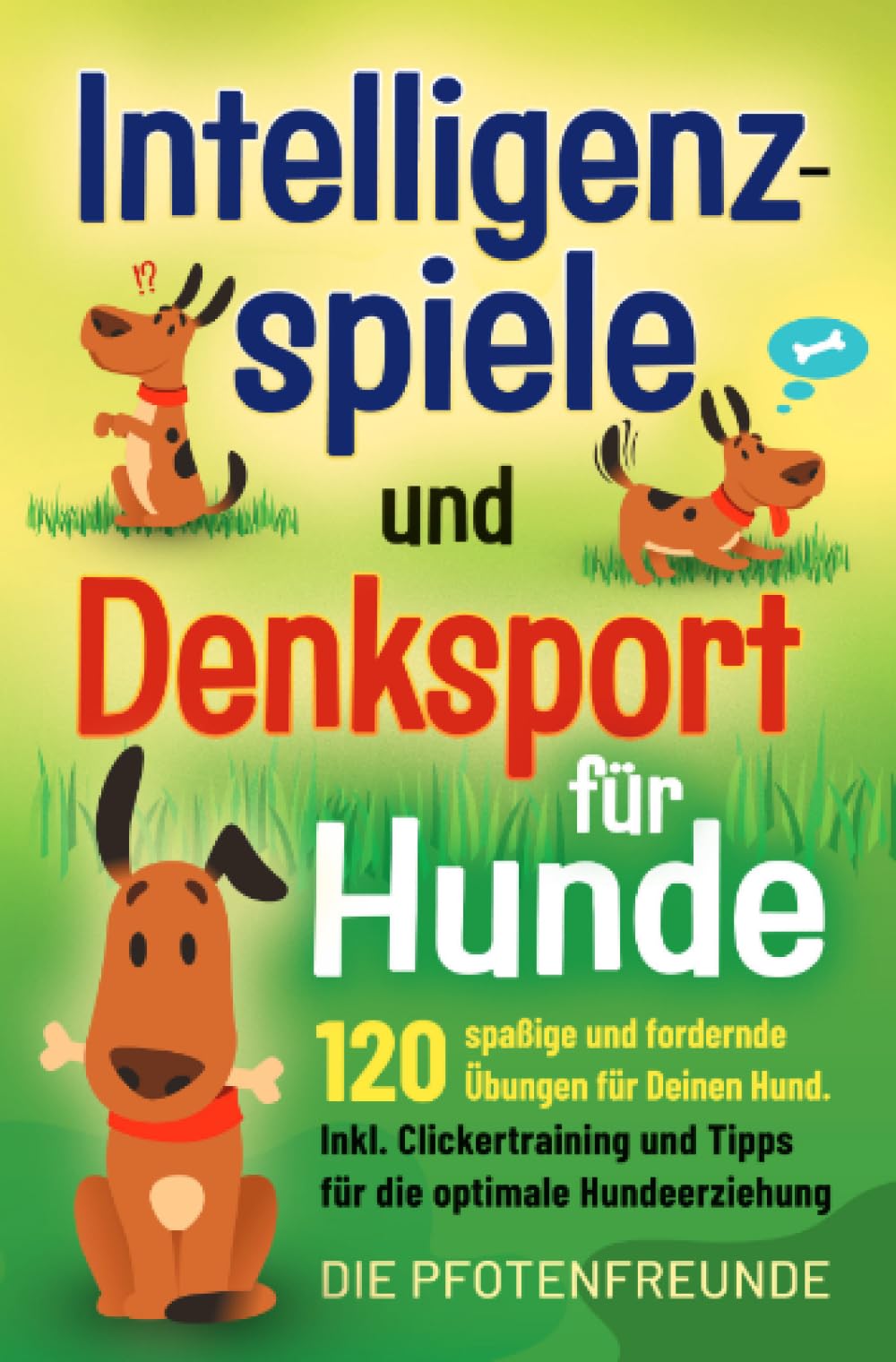 Intelligenzspiele und Denksport für Hunde: 120 spaßige und fordernde Übungen für Deinen Hund. Inklusive Clickertraining und Tipps für die optimale Hundeerziehung Living & Furnishing