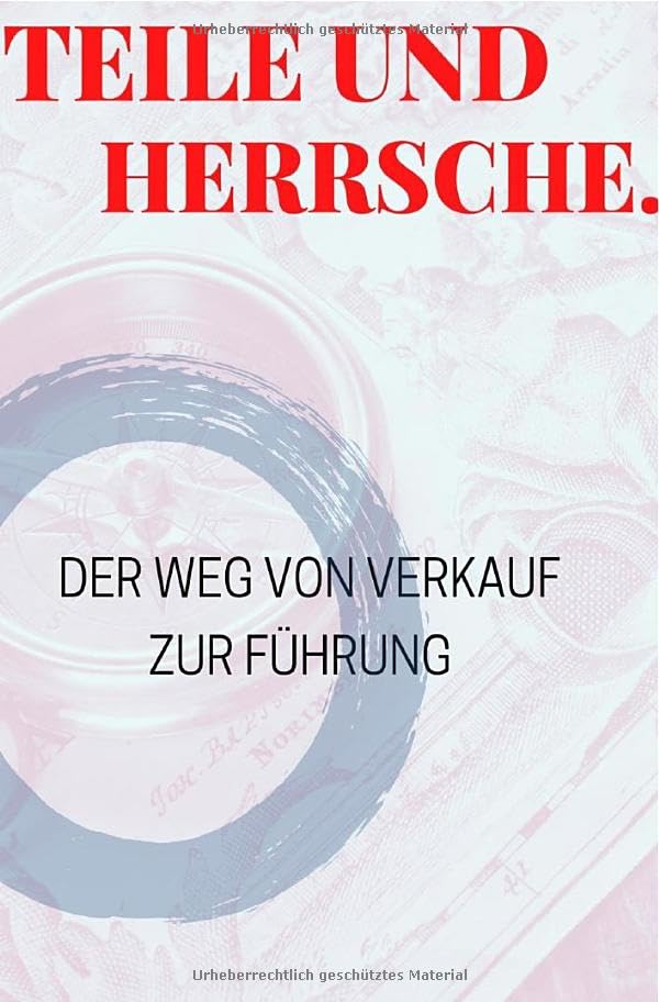Teile und Herrsche: Der Weg von Verkauf zur Führung Philosophy