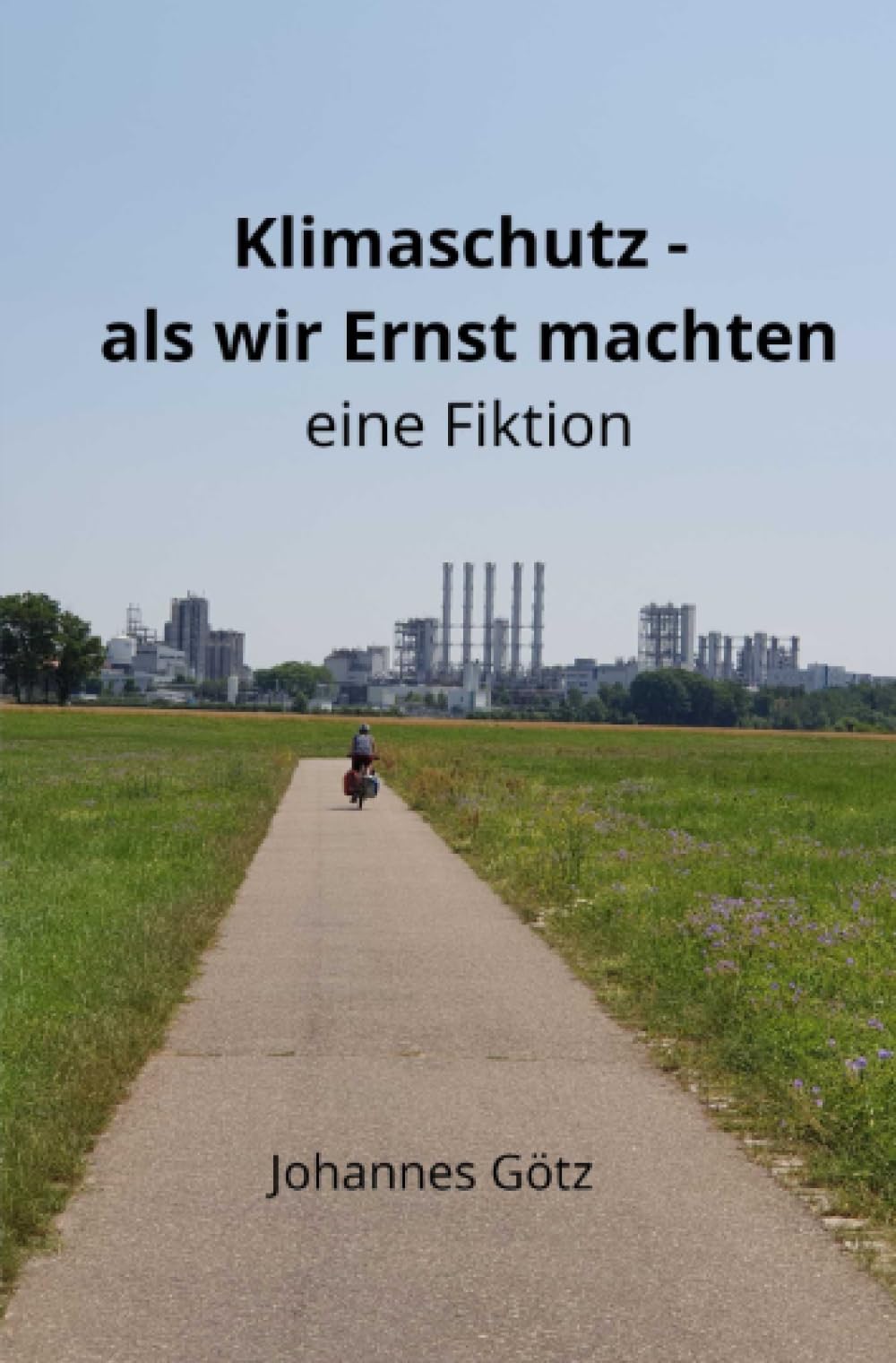 Klimaschutz - als wir Ernst machten: eine Fiktion Contemporary literature