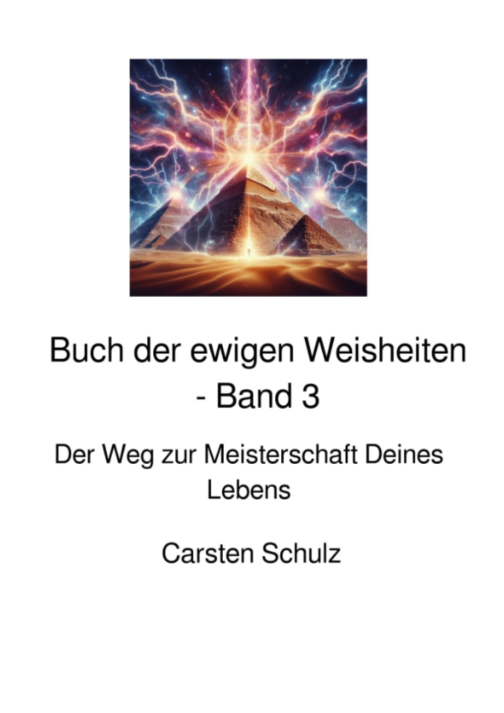 Das Buch der ewigen Weisheiten - Band 3: Der Weg zur Meisterschaft Deines Lebens (Das Buch der ewigen Weisheiten in sieben Teilen) Philosophy