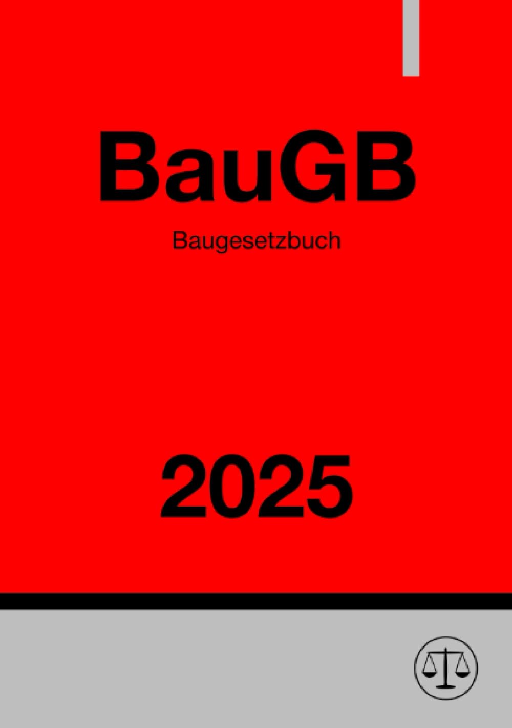 Baugesetzbuch - BauGB 2025: Baurecht Law