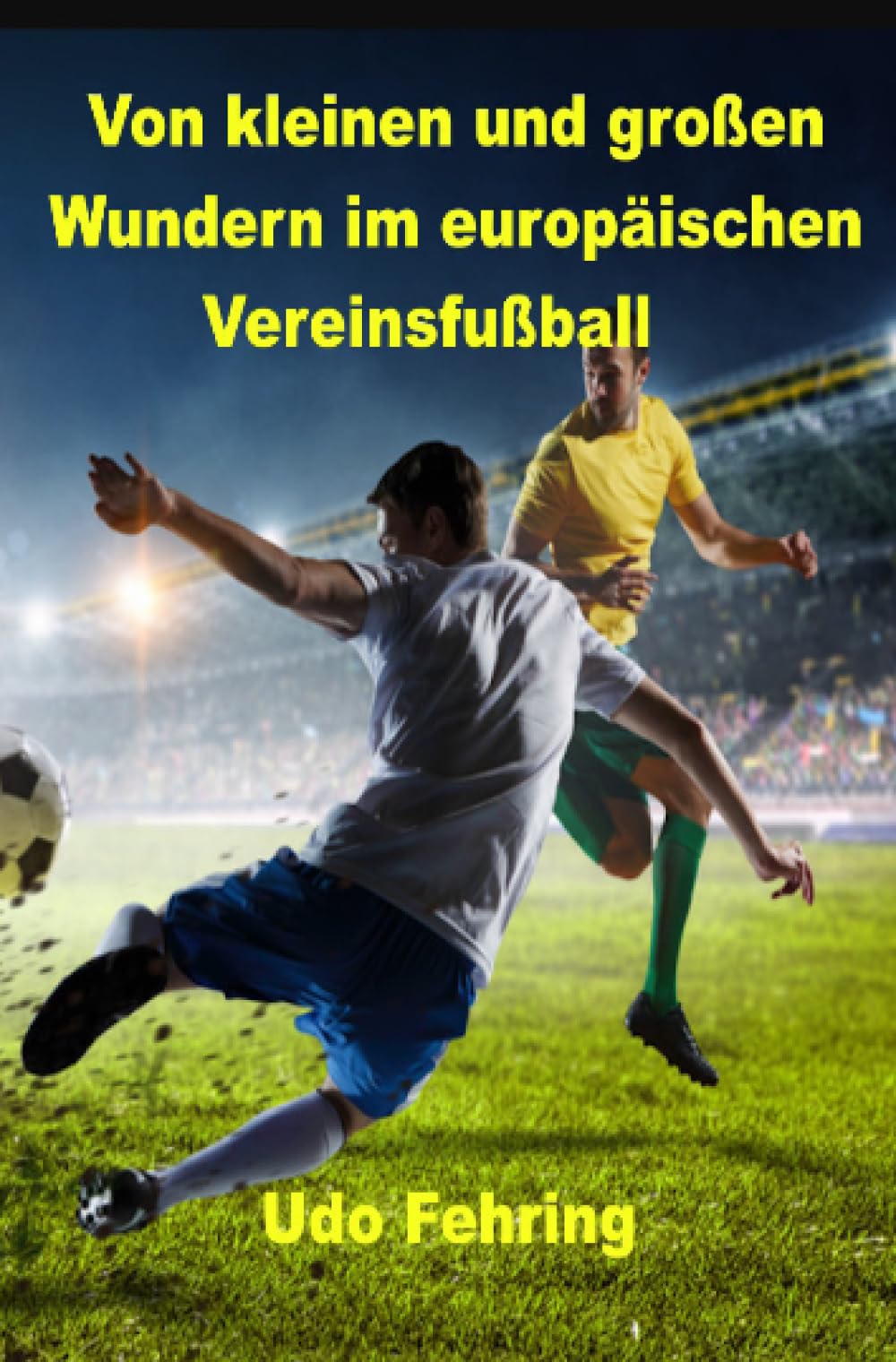 Von kleinen und großen Wundern im europäischen Vereinsfußball Politics & History