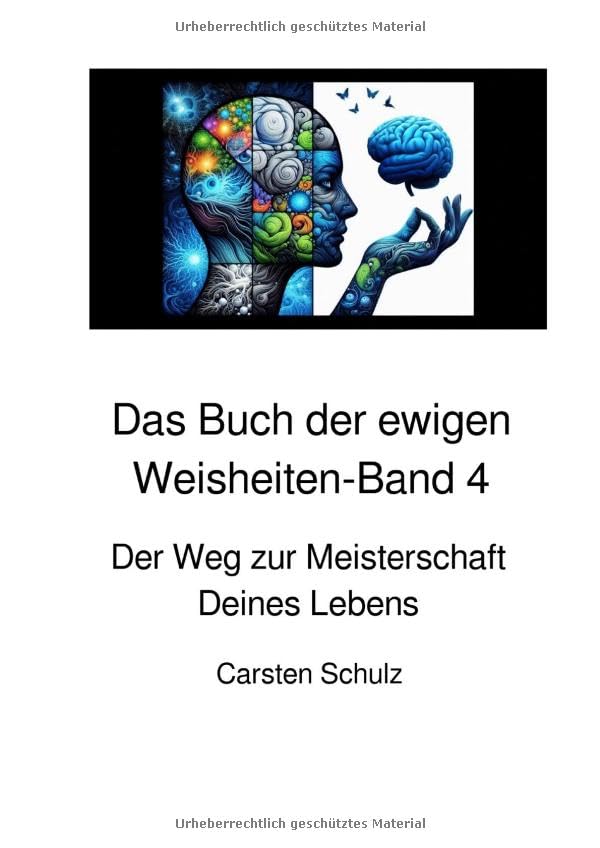 Das Buch der ewigen Weisheiten in sieben Teilen / Das Buch der ewigen Weisheiten - Band 4: Der Weg zur Meisterschaft Deines Lebens Philosophy