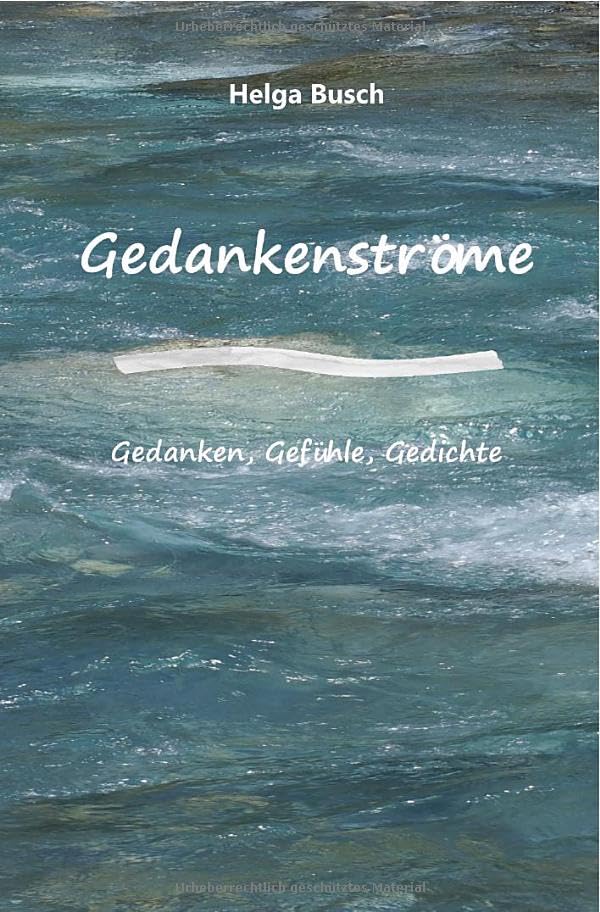 Gedankenströme Gedanken, Gefühle, Gedichte: DE Poetry