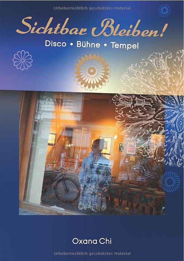 Sichtbar Bleiben!: Bühne, Disco, Tempel Memories