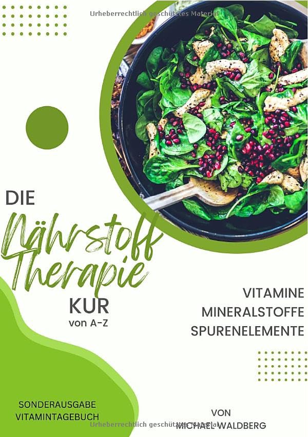 DIE NÄHRSTOFF THERAPIE KUR VON A-Z Vitamine-Mineralstoffe-Spurenelemente - SONDERAUSGABE: von Michael Waldberg Health, Nutrition & Fitness
