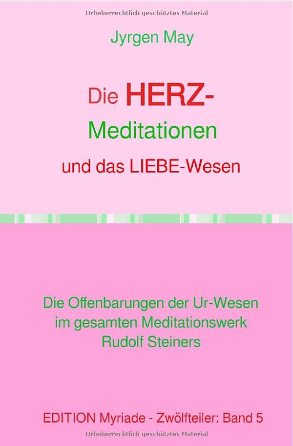Die HERZ-Meditationen und das Liebe-Wesen: Die Offenbarungen der Ur-Wesen im gesamten Meditationswerk Rudolf Steiners Lifestyle