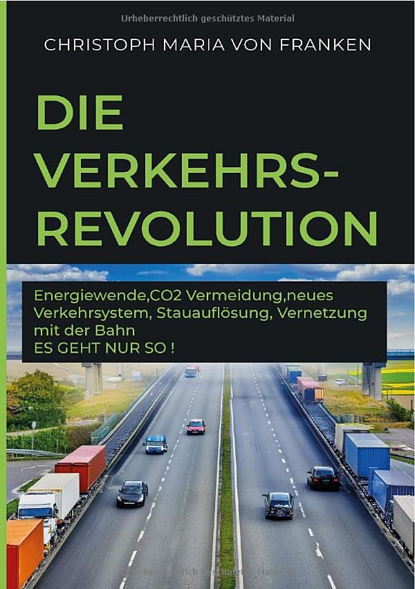 Die Verkehrsrevolution: Energiewende, CO2-Vermeidung neues Verkehrssystem, Stauauflösung ES GEHT NUR SO! Social Sciences