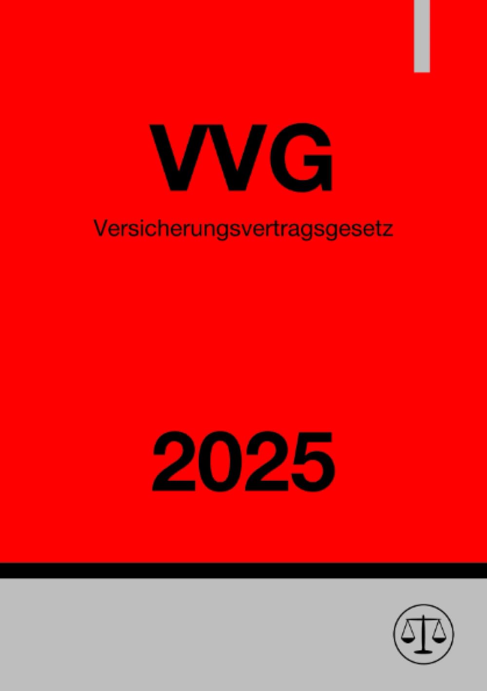 Versicherungsvertragsgesetz - VVG 2025: Gesetz über den Versicherungsvertrag Law