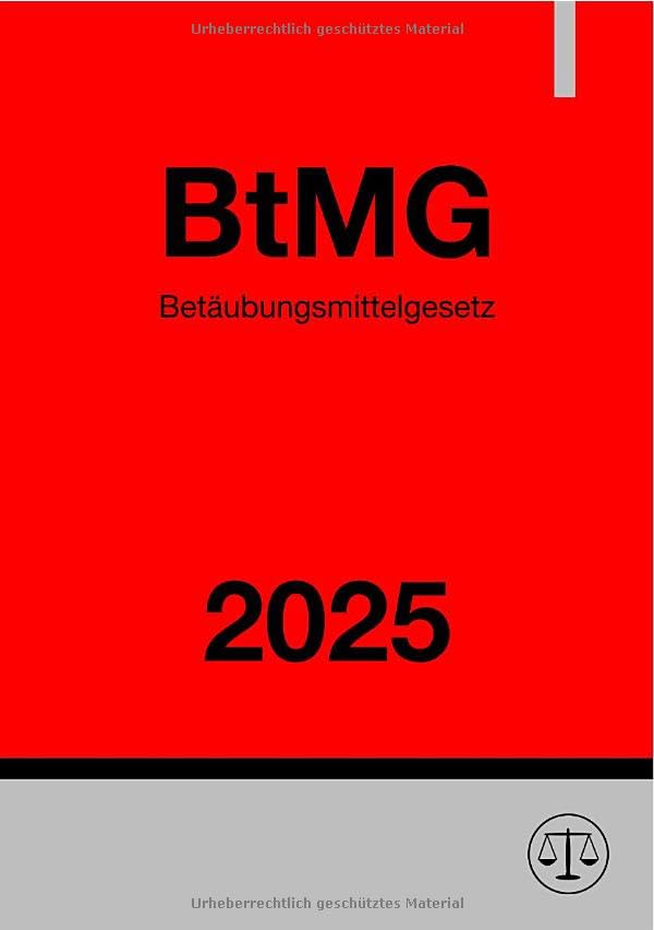 Betäubungsmittelgesetz - BtMG 2025: Gesetz über den Verkehr mit Betäubungsmitteln Medicine