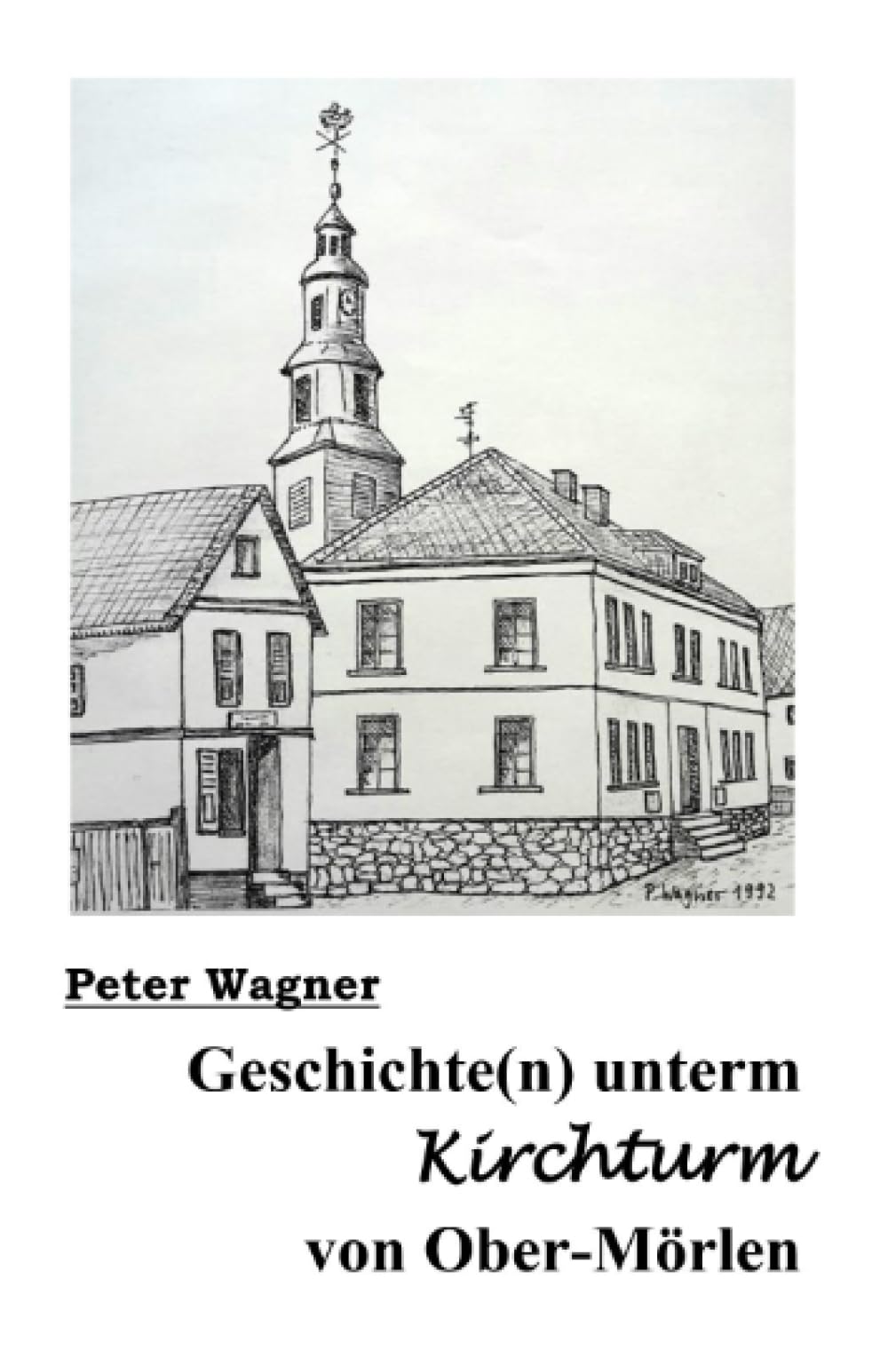 Geschichte(n) unterm Kirchturm von Ober-Mörlen: Eine Zusammenstellung aus mehreren Jahrhunderten Politics & History