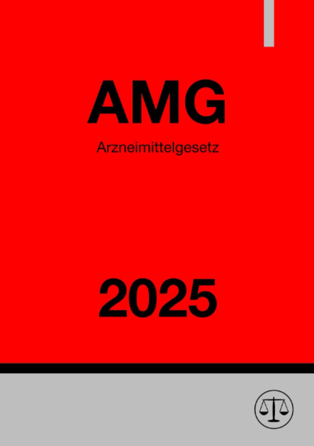 Arzneimittelgesetz - AMG 2025: Gesetz über den Verkehr mit Arzneimitteln Medicine