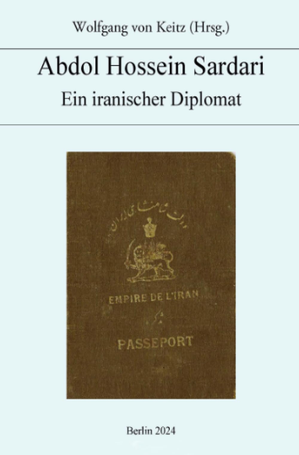Abdol Hossein Sardari: Ein iranischer Diplomat Politics & History