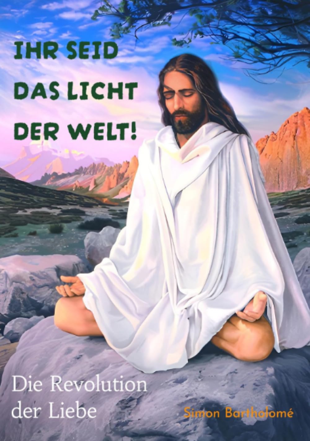 Ihr seid das Licht der Welt!: Die Revolution der Liebe Philosophy