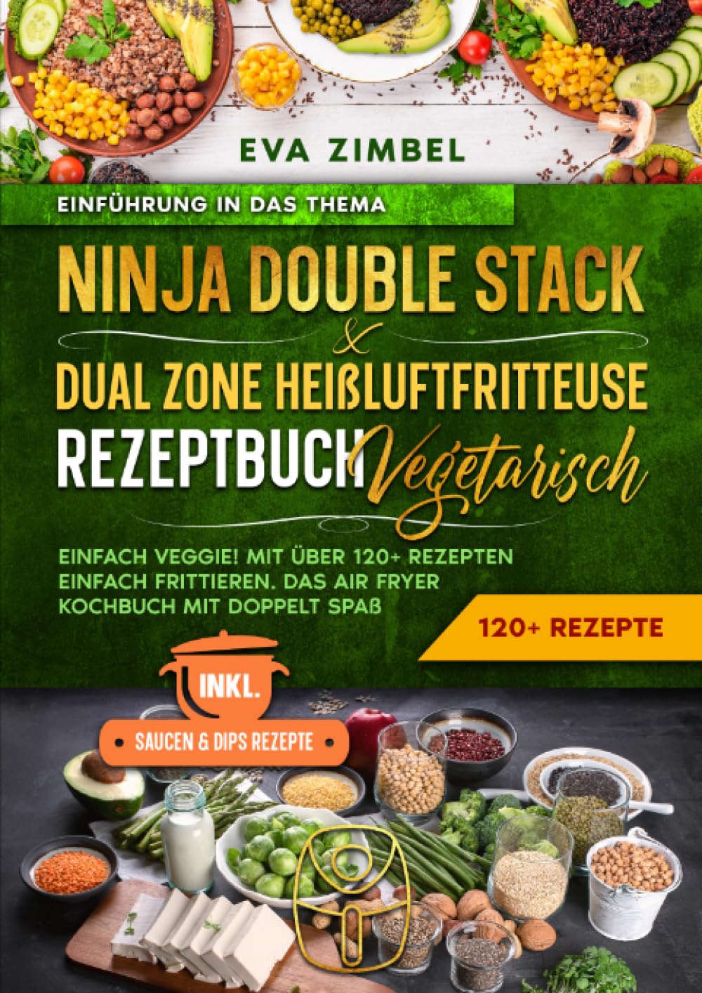 Ninja Double Stack & Dual Zone Heißluftfritteuse Rezeptbuch Vegetarisch: Einfach Veggie! Mit über 120+ Rezepten einfach frittieren. Das Air Fryer Kochbuch mit doppelt Spaß Leisure, Home & Garden