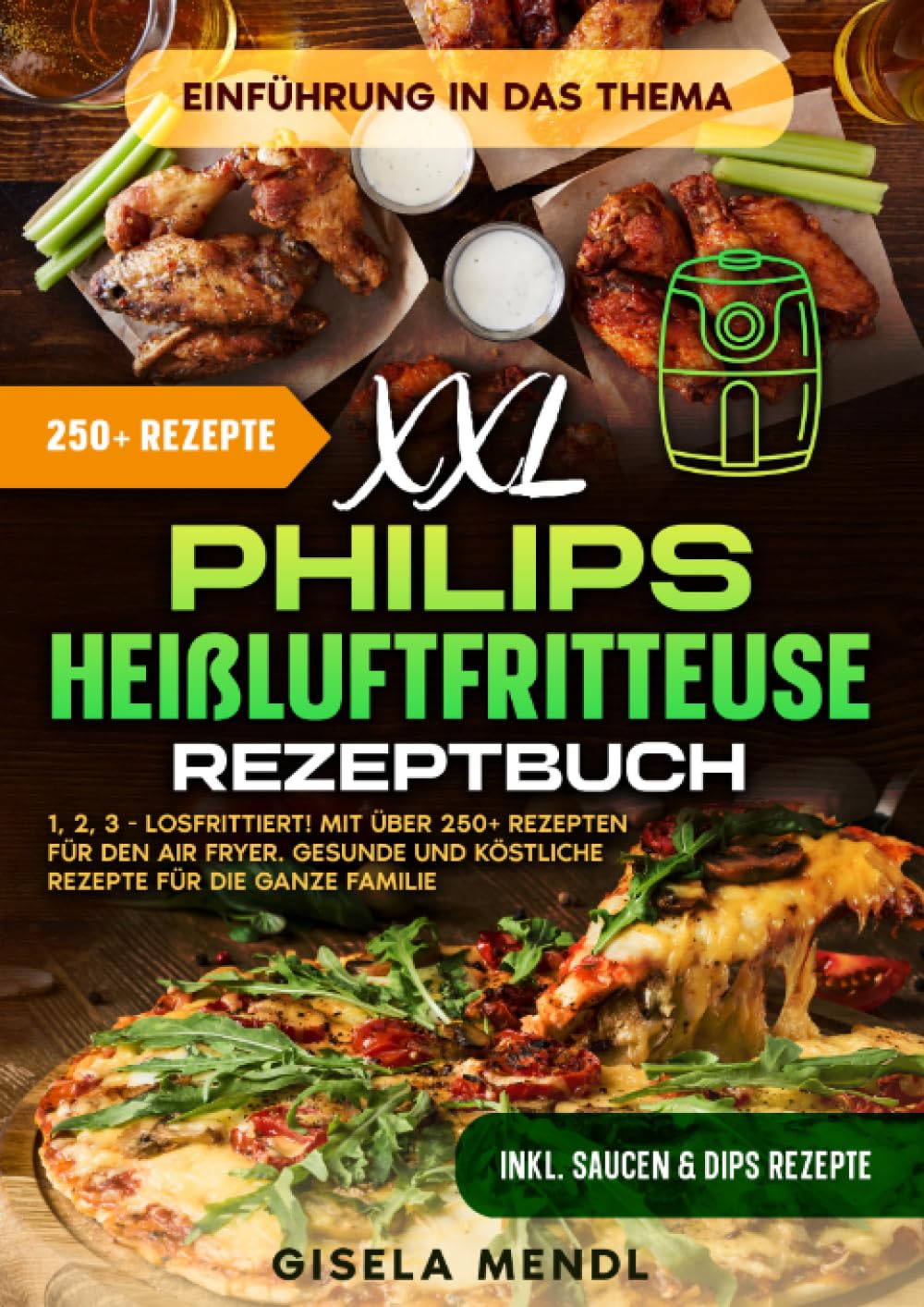 XXL Philips Heißluftfritteuse Rezeptbuch: 1, 2, 3 - Losfrittiert! Mit über 250+ Rezepten für den Air Fryer. Gesunde und köstliche Rezepte für die ganze Familie Leisure, Home & Garden