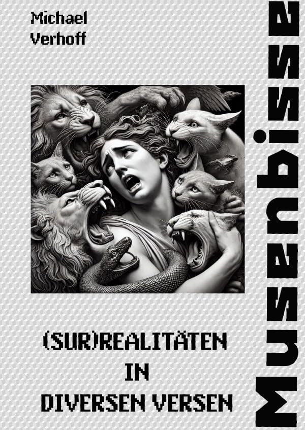 Musenbisse: (Sur)Realitäten in diversen Versen Poetry