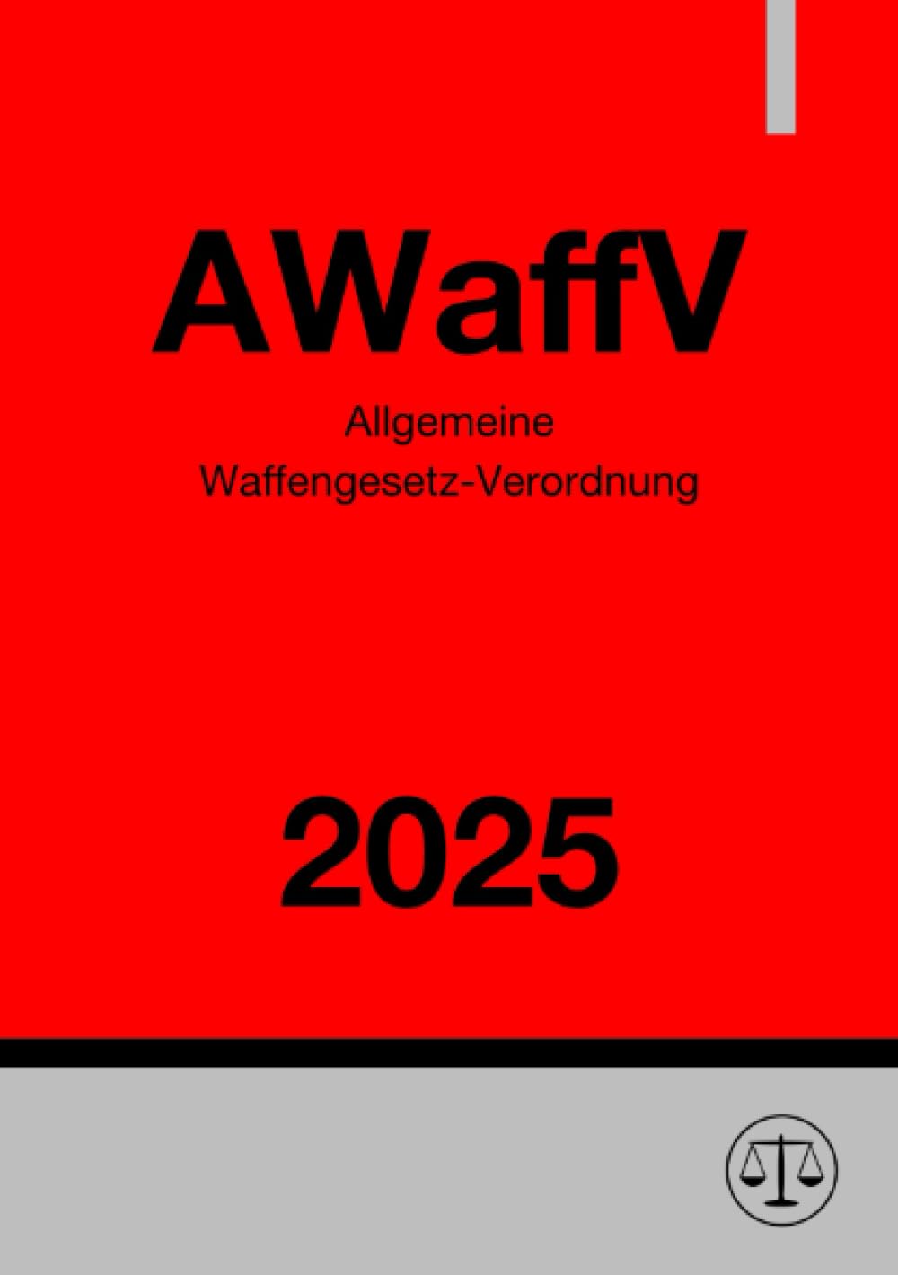 Allgemeine Waffengesetz-Verordnung - AWaffV 2025: DE Law
