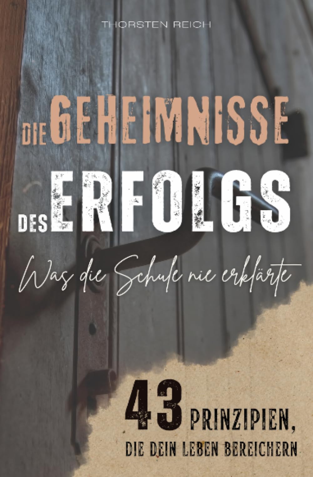 DIE GEHEIMNISSE DES ERFOLGS: Was die Schule nie erklärte - 43 Prinzipien, die dein Leben bereichern Philosophy