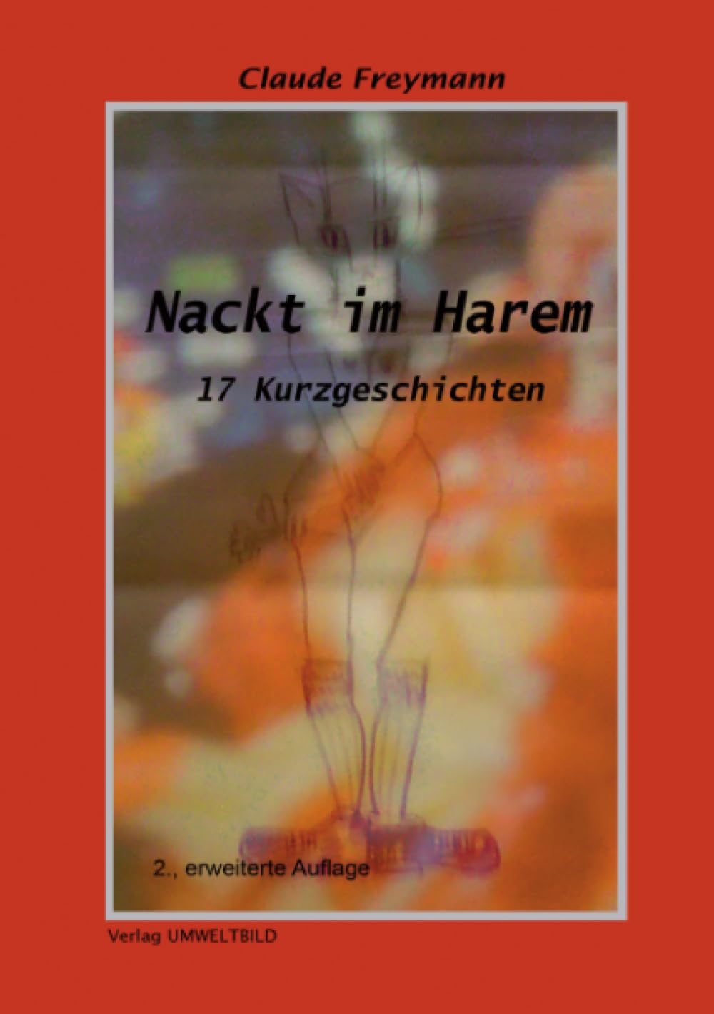 Nackt im Harem: 17 Kurzgeschichten Essays & Short Stories