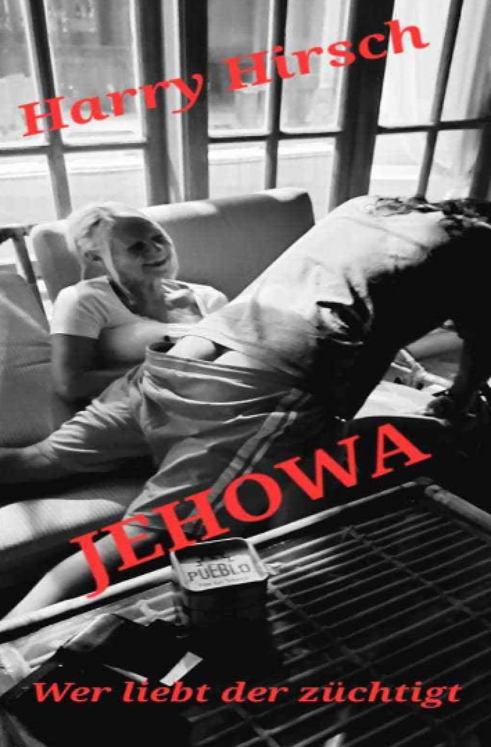 JEHOVA - Wer liebt, der züchtigt: Ein erotisches Tagebuch Contemporary literature