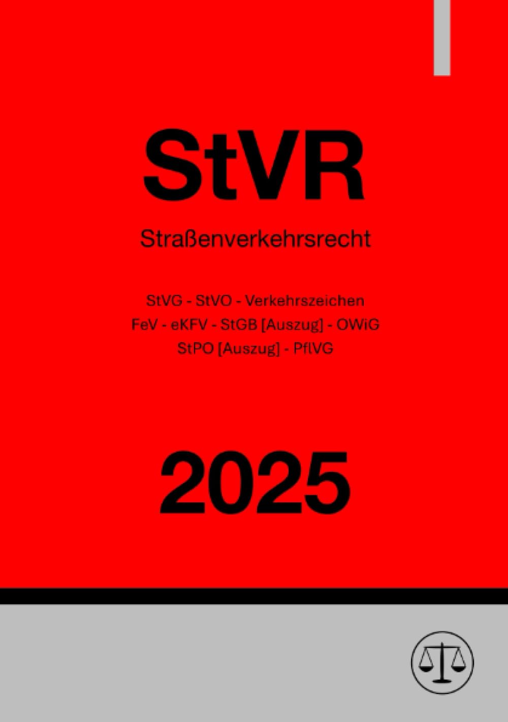 Straßenverkehrsrecht - StVR 2025: StVG - StVO - Verkehrszeichen - FeV - eKFV - StGB - OWiG - StPO - PflVG Law
