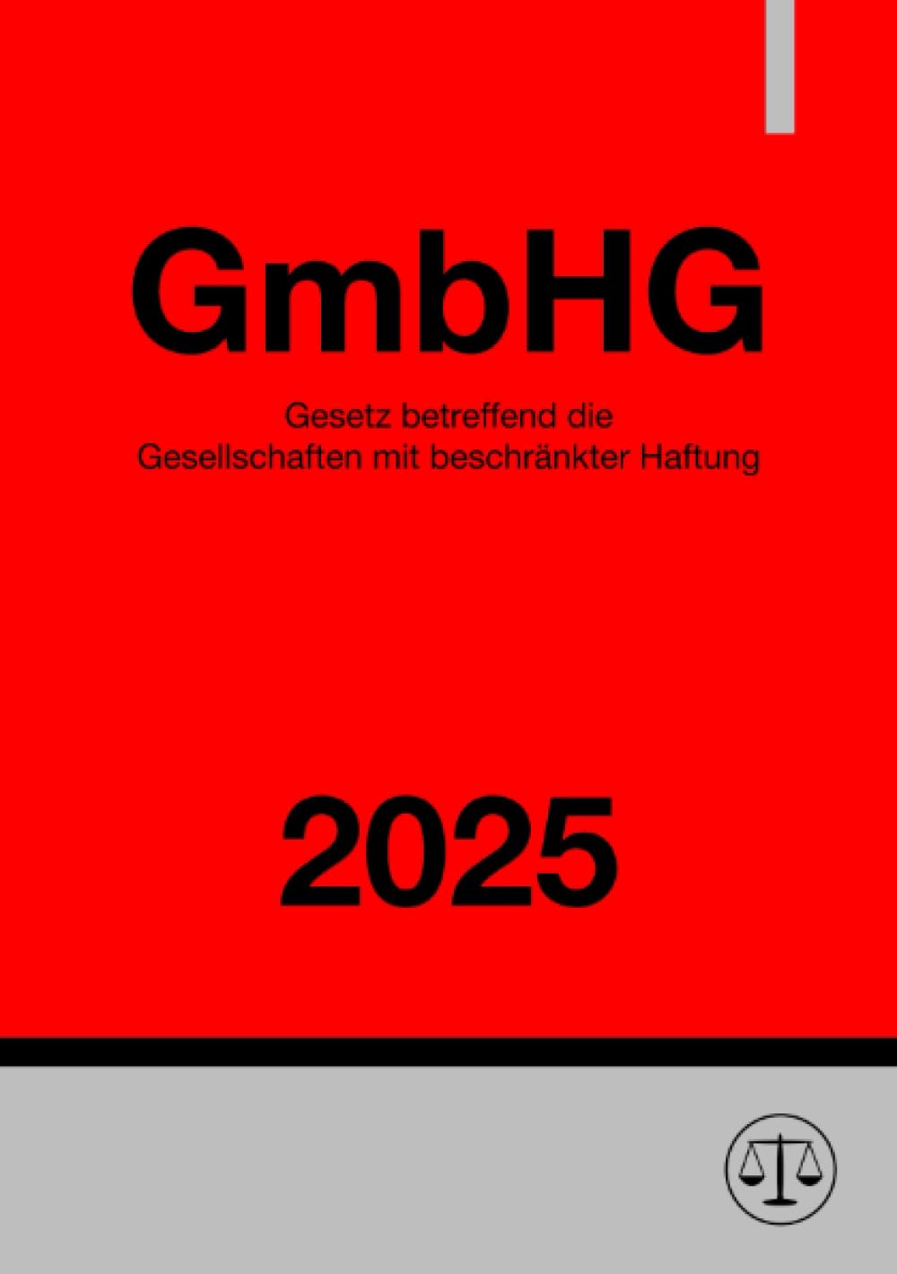 Gesetz betreffend die Gesellschaften mit beschränkter Haftung - GmbHG 2025: DE Law