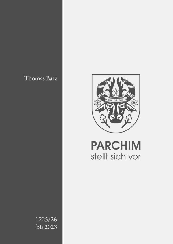 Parchim stellt sich vor: 1225/26 bis 2023 Politics & History