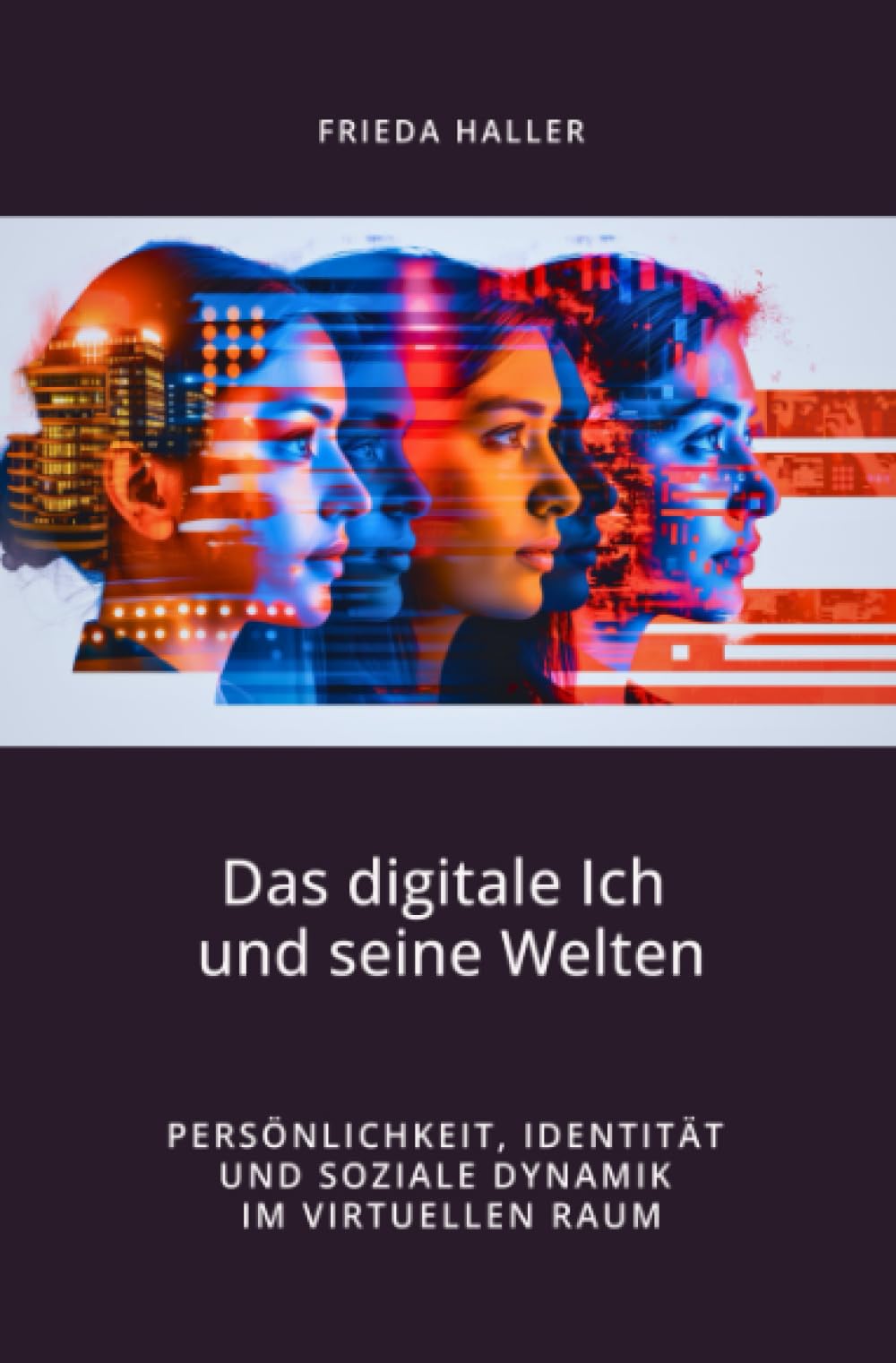 Das digitale Ich und seine Welten: Persönlichkeit, Identität und soziale Dynamik im virtuellen Raum Computer Science