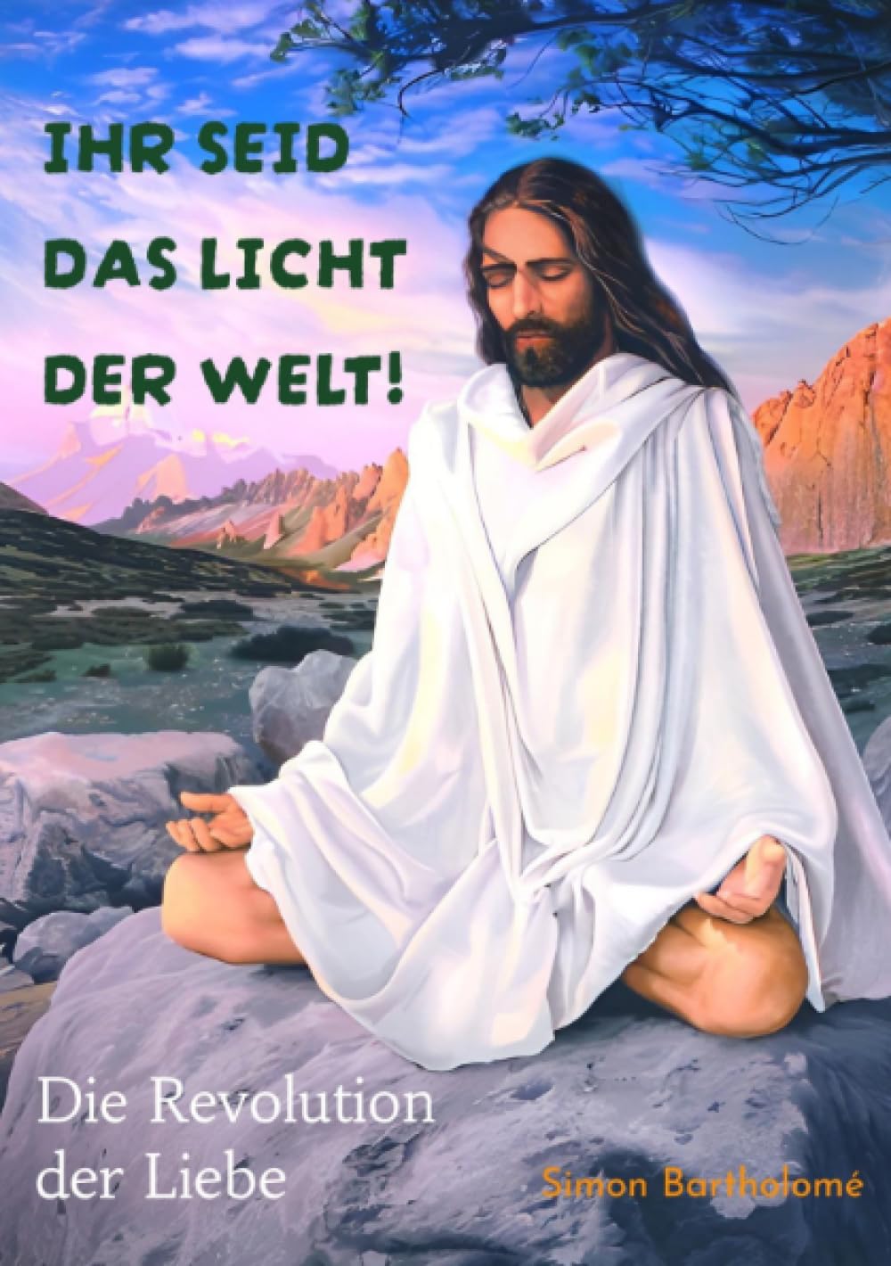 Ihr seid das Licht der Welt!: Die Revolution der Liebe Philosophy