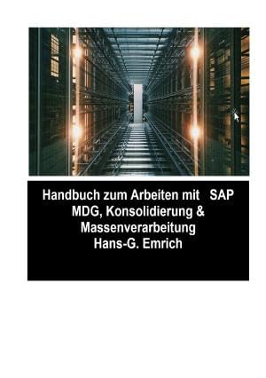 SAP Master Data Governance - Consolidation & Massenverarbeitung mit SAP DQM (Data Quality Management )- Best Practices Handbuch mit ... Handbuch mit Anwendungsbeispielen.DE Computer Science