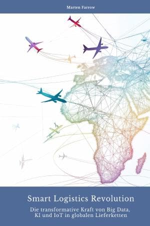 Smart Logistics Revolution: Die transformative Kraft von Big Data, KI und IoT in globalen Lieferketten Business, Finance & Career