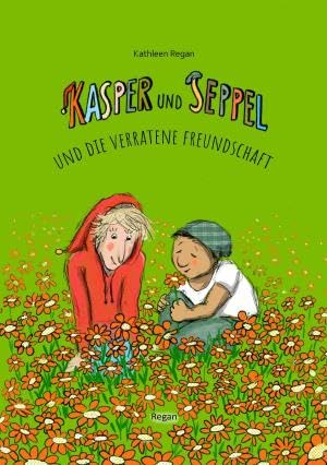 Kasper und Seppel - Abenteuergeschichten / Kasper und Seppel und die verratene Freundschaft: DE Novels & Short Stories
